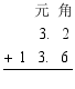 $\frac{\begin{align}
  & \ \ \ \ \ \ \ \ \  \\ 
 & \ \ \ \ \ \ \ \ 3.\ \ \ 2 \\ 
 & +\ \ 1\ \ \ 3.\ \ \ 6 \\ 
\end{align}}{{}}$